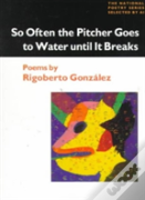 So Often The Pitcher Goes To Water Until It Breaks