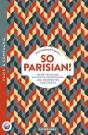 So Parisian! - Secret Museums, Authentic Restaurants, And Unexpected Discoveries - Preview