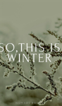 So, This Is Winter! - Preview