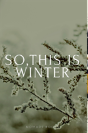 So, This Is Winter! - Preview