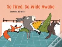 So Tired, So Wide Awake