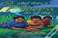 So, What Does A Princess Do All Day?