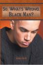 So, What'S Wrong, Black Man? - Preview
