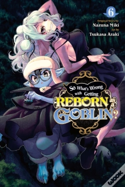 Capa do artigo So What'S Wrong With Getting Reborn As A Goblin?, Vol. 6