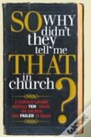 So, Why Didn'T They Tell Me That In Church?