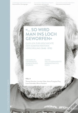 Capa do artigo So Wird Man Ins Loch Geworfen . Histoire De L'Internement Administ Ratif: Sources / Volume 9