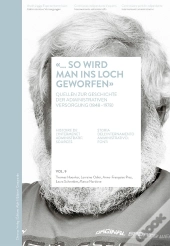 So Wird Man Ins Loch Geworfen . Histoire De L'Internement Administ Ratif: Sources / Volume 9