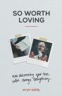 So Worth Loving Â€“ How Discovering Your True Value Changes Everything - Preview