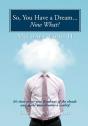 So, You Have A Dream...Now What? - Preview