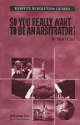 So You Really Want To Be An Arbitrator? - Preview