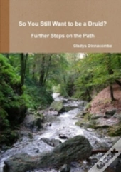So You Still Want To Be A Druid? - Further Steps On The Path
