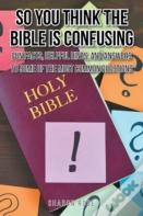 So You Think The Bible Is Confusing