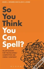 So You Think You Can Spell?