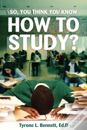 So, You Think You Know How To Study?