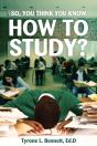 So, You Think You Know How To Study? - Preview