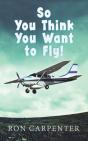 So You Think You Want To Fly! - Preview