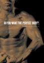 So You Want The Perfect Body? - Preview