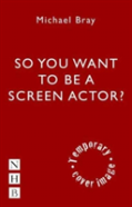So You Want To Act On Screen?