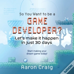 Capa do artigo So You Want To Be A Game Developer