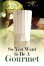 So You Want To Be A Gourmet - Preview
