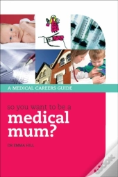 So You Want To Be A Medical Mum?