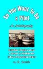 So You Want To Be A Pilot, An Autobiography - Preview