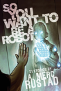 So You Want To Be A Robot And Other Stories - Preview