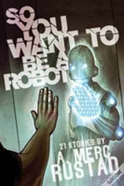 Capa do artigo So You Want To Be A Robot And Other Stories