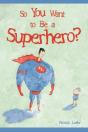 So You Want To Be A Superhero? - Preview
