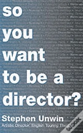 So You Want To Be A Theatre Director?