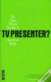 Capa do artigo So You Want To Be A Tv Presenter?
