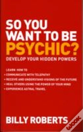 So You Want To Be Psychic