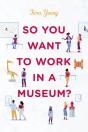 So You Want To Work In A Museum? - Preview