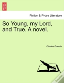 Capa do artigo So Young, My Lord, And True. A Novel.