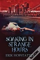 Soaking In Strange Hours
