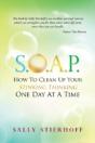 S.O.A.P. How To Clean Up Your Stinking Thinking One Day At A Time - Preview