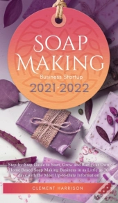 Soap Making Business Startup 2021-2022