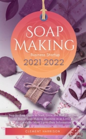 Soap Making Business Startup 2021-2022