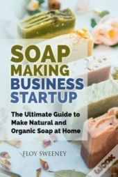 Soap Making Business Startup