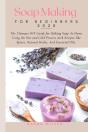 Soap Making For Beginners 2020 - Preview