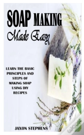Soap Making Made Easy