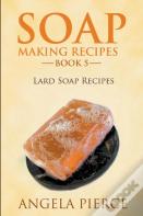 Soap Making Recipes Book 5