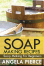 Soap Making Recipes: Soap Making For Beginners - Preview
