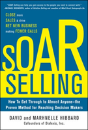 Soar Selling: How To Get Through To Almost Anyone-The Proven Method For Reaching Decision Makers - Preview