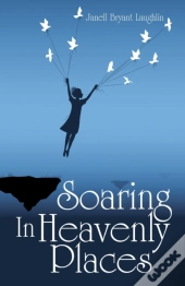 Soaring In Heavenly Places