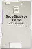 Sob o Ditado de Pierre Klossowski