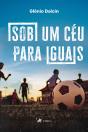 Sob Um Céu Para Iguais - Preview