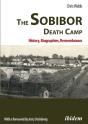 Sobibor Death Camp: History, Biographies, Remembrance - Preview