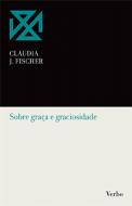 Sobre a Graça e Graciosidade
