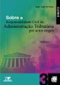 Sobre a Responsabilidade Civil da Administração Tributária por Actos Ilegais - Preview